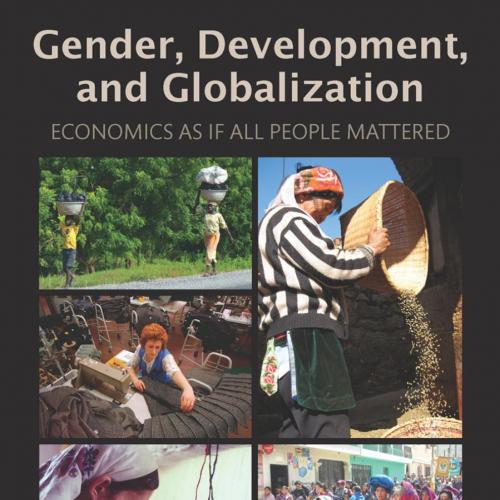 Gender, Development and Globalization Economics As If All People Mattered - Beneria, Lourdes,Fl...