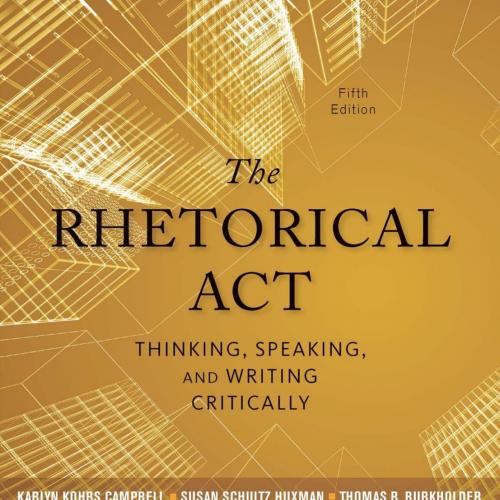 Rhetorical Act_ Thinking, Speaking, and Writing Critically, 5th ed., The - Wei Zhi