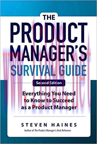 The Product Manager’s Survival Guide, Second Edition: Everything You Need to Know to Succeed as...