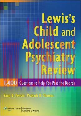 [AME]Lewis’s Child and Adolescent Psychiatry Review: 1400 Questions to Help You Pass the Boards...