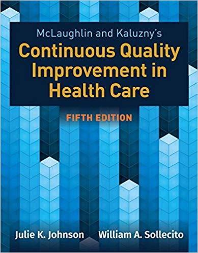 McLaughlin and Kaluzny’s Continuous Quality Improvement in Health Care 5th Edition