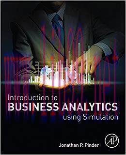 Introduction to Business Analytics Using Simulation 1st Edition,