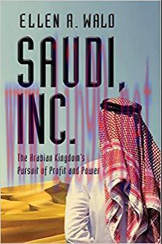 Saudi, Inc.: The Arabian Kingdom’s Pursuit of Profit and Power 1st Edition,