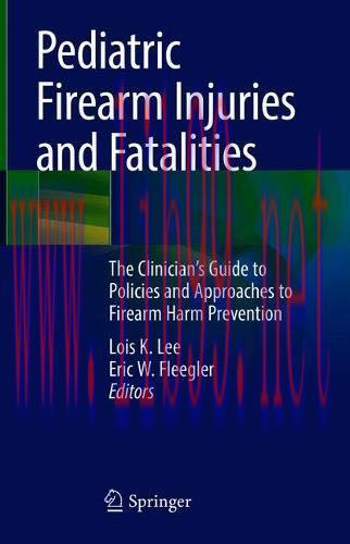 [AME]Pediatric Firearm Injuries and Fatalities: The Clinician’s Guide to Policies and Approache...