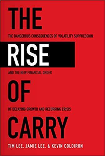 (PDF)The Rise of Carry The Dangerous Consequences of Volatility Suppression and the New Financi...