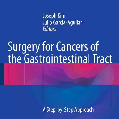 Surgery for Cancers of the Gastrointestinal Tract,A Step-by-Step Approach