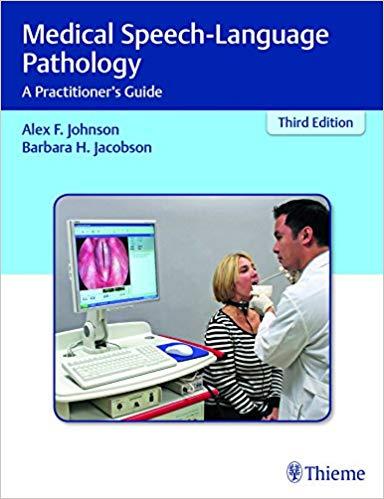 Medical Speech-Language Pathology A Practitioner’s Guide 3rd Edition and 2nd Edition