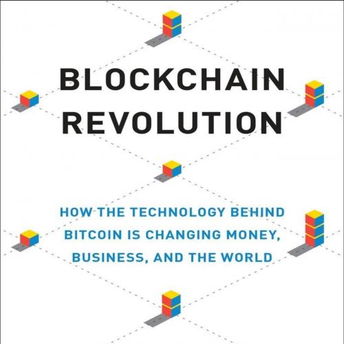 Blockchain Revolution How the Technology Behind Bitcoin I
