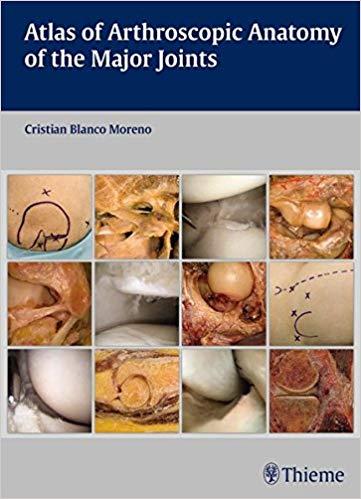 Atlas of Arthroscopic Anatomy of the Major joints