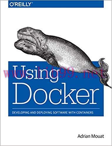 Using Docker: Developing and Deploying Software with Containers 1st Edition,