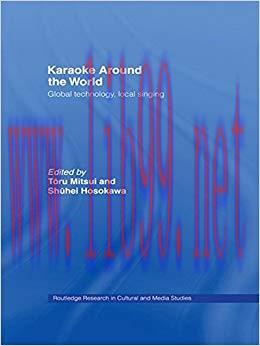 Karaoke Around the World: Global Technology, Local Singing (Routledge Research in Cultural and ...