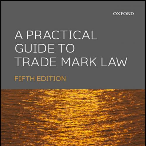 Practical Guide to Trade Mark Law 5th, A - Amanda Michaels & Andrew Norris