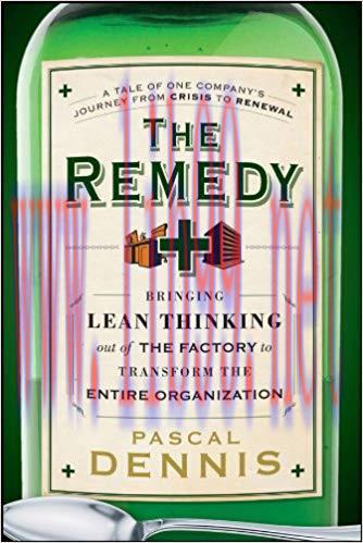 The Remedy: Bringing Lean Thinking Out of the Factory to Transform the Entire Organization 1st ...