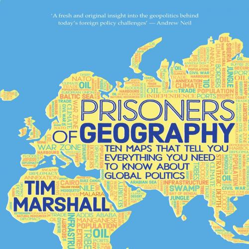 Prisoners of Geography_ Ten Maps That Explain Everything About the World