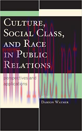 Culture, Social Class, and Race in Public Relations: Perspectives and Applications (Lexington S...