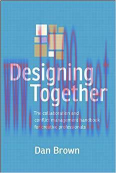 Designing Together: The collaboration and conflict management handbook for creative professiona...