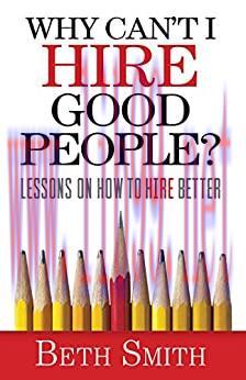(PDF)Why Can’t I Hire Good People?: Lessons on How to Hire Better