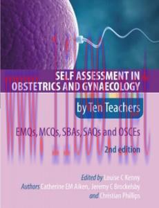 [AME]Self Assessment in Obstetrics and Gynaecology by Ten Teachers 2E – EMQs, MCQs, SAQs & OSCE...