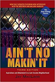 (PDF)Ain’t No Makin’ It: Aspirations and Attainment in a Low-Income Neighborhood, Third Edition...