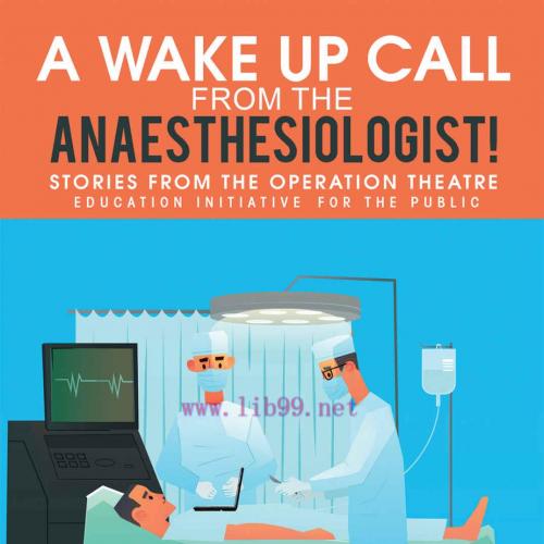 [AME]A Wake Up Call from_ the Anaesthesiologist!: Stories from_ the Operation Theatre- Educatio...
