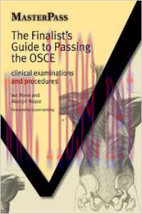 [AME]The Finalist’s Guide to Passing the OSCE: Clinical Examinations and Procedures (Masterpass...