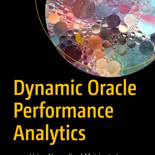 Dynamic Oracle Performance Analytics Using Normalized Metrics to Improve Database Speed