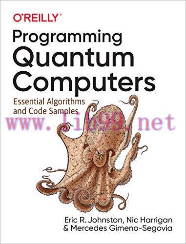 [FOX-Ebook]Programming Quantum Computers: Essential Algorithms and Code Samples