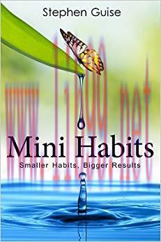 Mini Habits: Smaller Habits, Bigger Results