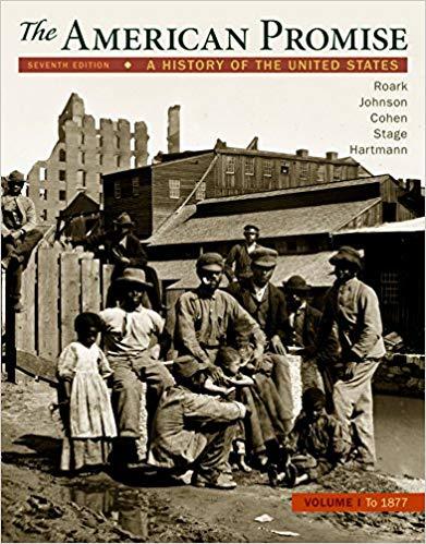 The American Promise A History of the United States Volume 1, To 1877, 7th Edition