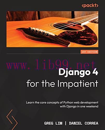 [FOX-Ebook]Django 4 for the Impatient: Learn the core concepts of Python web development with D...