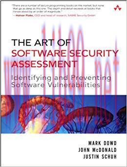 The Art of Software Security Assessment: Identifying and Preventing Software Vulnerabilities 1s...