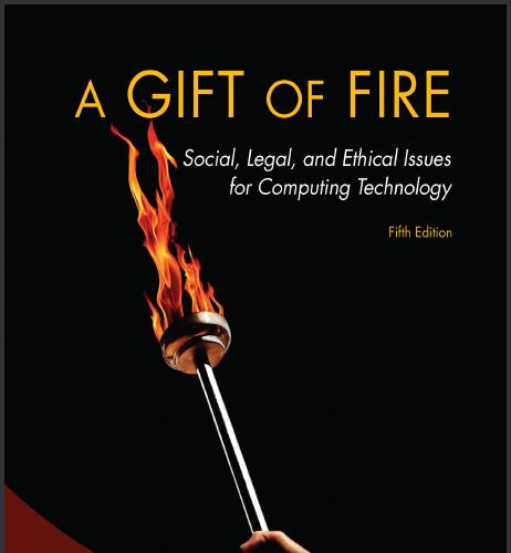 (Test Bank)Gift of Fire, A Social, Legal, and Ethical Issues for Computing Technology, 5th Edit...