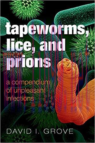 (PDF)Tapeworms, Lice, and Prions: A compendium of unpleasant infections 1st Edition