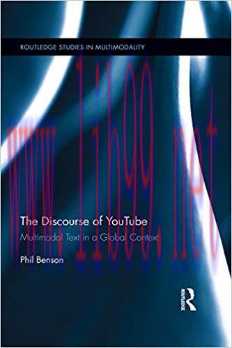 The Discourse of YouTube: Multimodal Text in a Global Context (Routledge Studies in Multimodali...