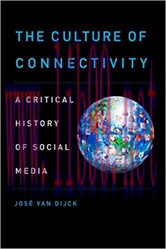 The Culture of Connectivity: A Critical History of Social Media 1st Edition,