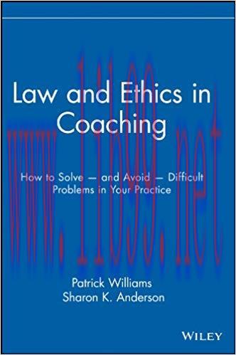 Law and Ethics in Coaching: How to Solve — and Avoid — Difficult Problems in Your Practice 1st ...
