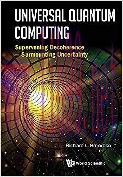 Universal Quantum Computing:Supervening Decoherence — Surmounting Uncertainty