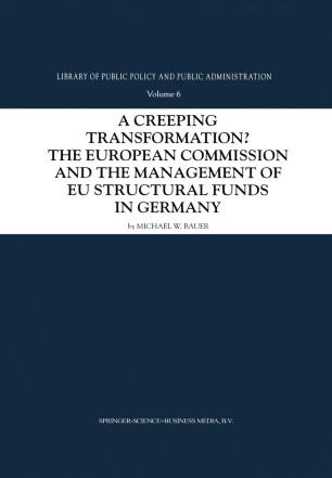 A Creeping Transformation The European Commission and the Management of EU Structural Funds in ...