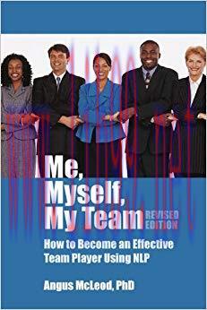 (PDF)Me, Myself, My Team – revised edition: How to be an effective team player using NLP Revise...