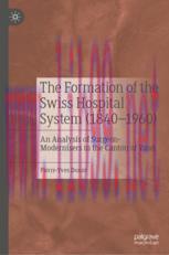 [PDF]The Formation of the Swiss Hospital System (1840–1960): An Analysis of Surgeon-Modernisers...