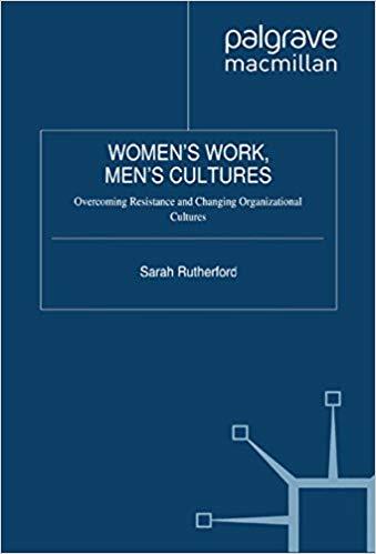 (PDF)Women’s Work, Men’s Cultures Overcoming Resistance and Changing Organizational Cultures 20...