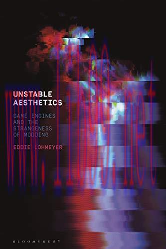 [FOX-Ebook]Unstable Aesthetics: Game Engines and the Strangeness of Modding