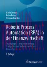 [PDF]Robotic Process Automation (RPA) in der Finanzwirtschaft: Technologie – Implementierung – ...