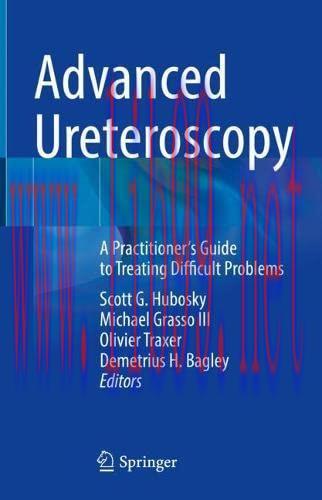 [AME]Advanced Ureteroscopy: A Practitioner’s Guide to Treating Difficult Problems (Original PDF...