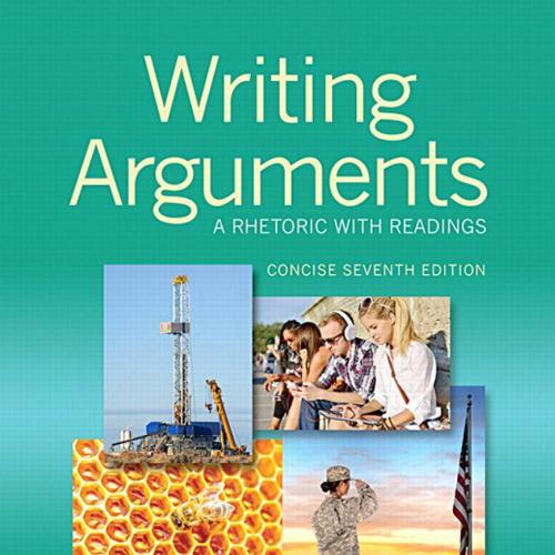 Writing Arguments A Rhetoric with Readings 7th Concise