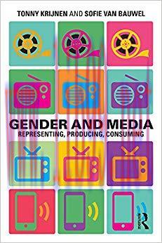 Gender and Media: Representing, Producing, Consuming (Communication and Society) 1st Edition,