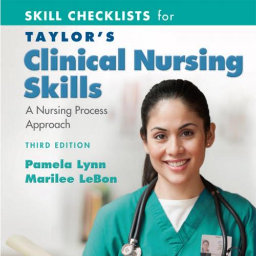 Skill Checklists for Taylor's Clinical Nursing Skills a Nursing Process Approach-Pamela Lynn Ma...