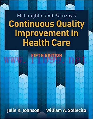 [PDF]McLaughlin and Kaluzny’s Continuous Quality Improvement in Health Care 5th Edition