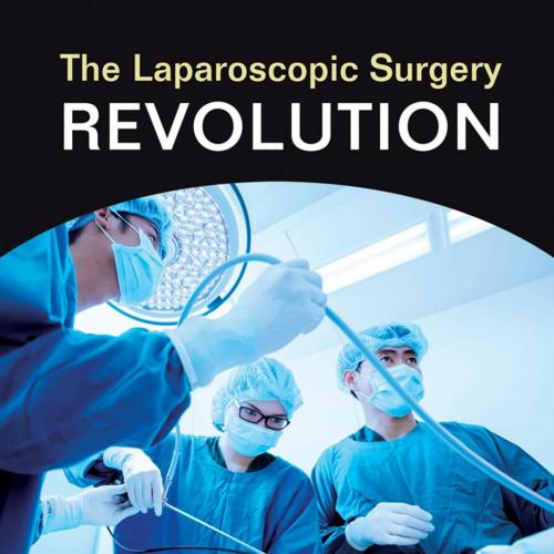 Laparoscopic Surgery Revolution, The-David W. Page, MD, MFA, FACS