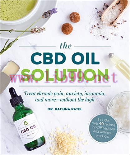 [FOX-Ebook]The CBD Oil Solution: Treat Chronic Pain, Anxiety, Insomnia, and More-without the Hi...